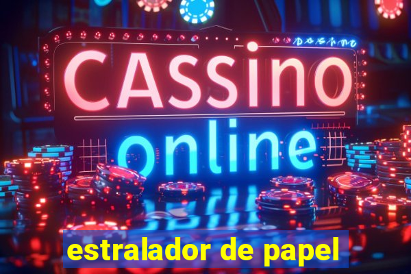 estralador de papel